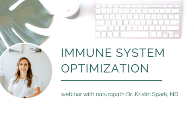 Immune System Optimization Webinar – with Dr. Kristin Spark, ND